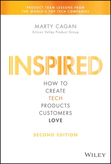 INSPIRED: How to Create Tech Products Customers Love