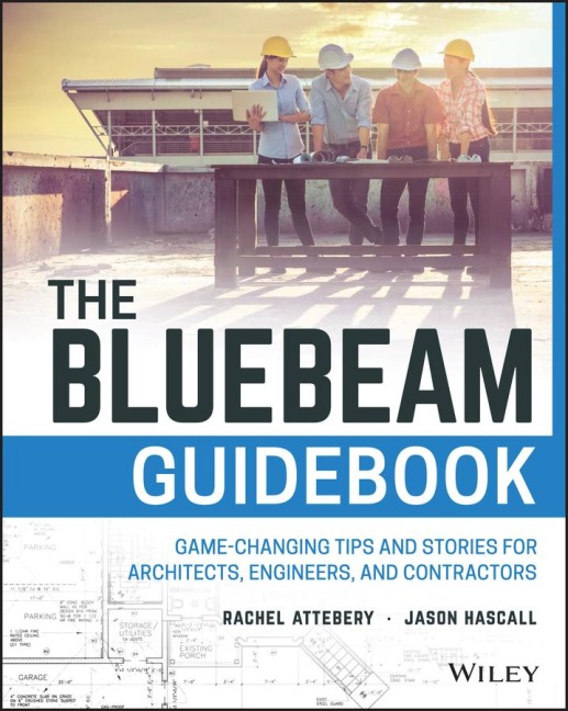 The Bluebeam Guidebook: Game-Changing Tips and Stories for Architects, Engineers, and Contractors