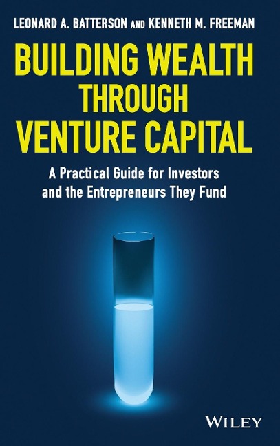 Building Wealth Through Venture Capital: A Practical Guide for Investors and the Entrepreneurs They Fund