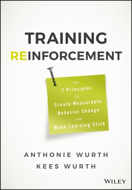 Training Reinforcement: The 7 Principles to Create Measurable Behavior Change and Make Learning Stick