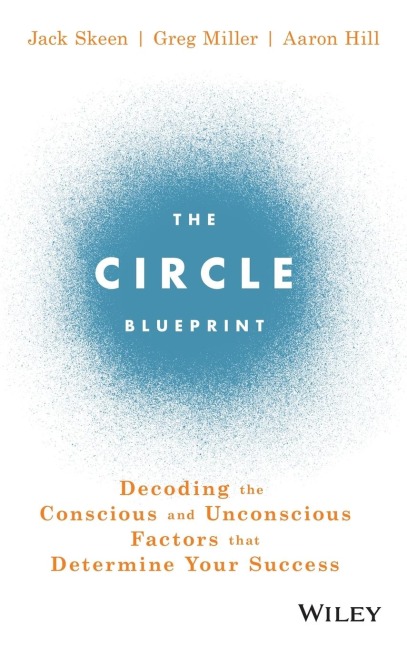 The Circle Blueprint: Decoding the Conscious and Unconscious Factors That Determine Your Success