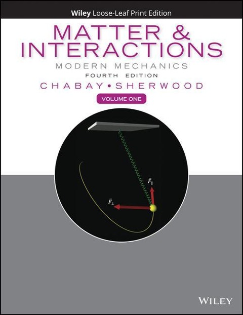 Matter and Interactions, Volume 1: Modern Mechanics