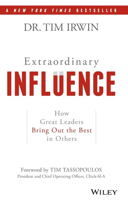 Extraordinary Influence: How Great Leaders Bring Out the Best in Others