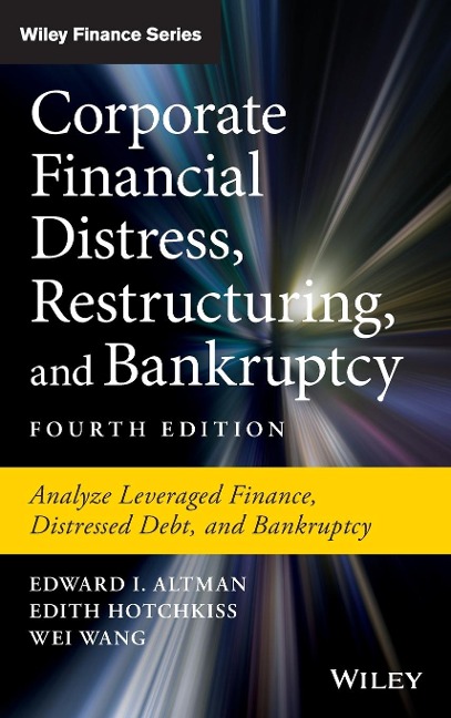 Corporate Financial Distress, Restructuring, and Bankruptcy: Analyze Leveraged Finance, Distressed Debt, and Bankruptcy