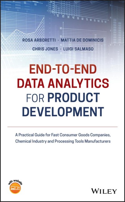End-To-End Data Analytics for Product Development: A Practical Guide for Fast Consumer Goods Companies, Chemical Industry and Processing Tools Manufacturers