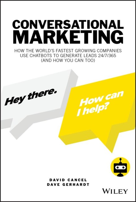 Conversational Marketing: How the Worlds Fastest Growing Companies Use Chatbots to Generate Leads 24/7/365 (and How You Can Too)
