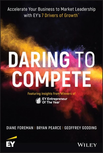 Daring to Compete: Accelerate Your Business to Market Leadership with Eys 7 Drivers of Growth