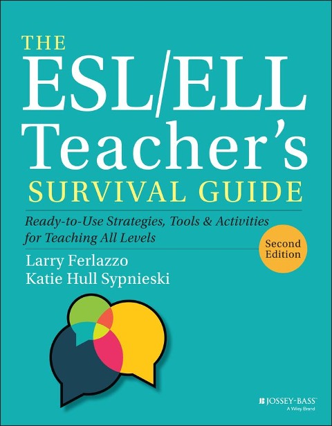 The ESL/ELL Teachers Survival Guide: Ready-to-Use Strategies, Tools, and Activities for Teaching All Levels