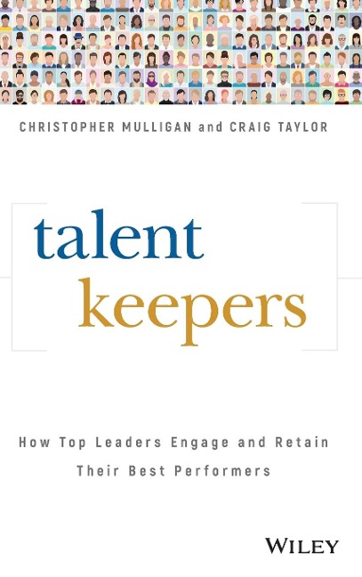 Talent Keepers: How Top Leaders Engage and Retain Their Best Performers