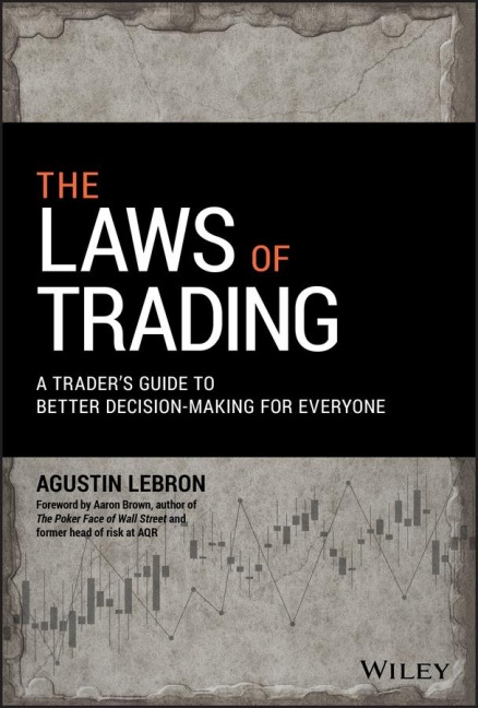 The Laws of Trading: A Traders Guide to Better Decision-Making for Everyone