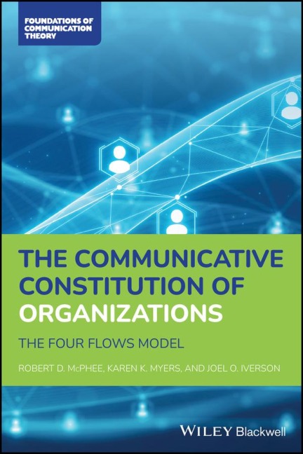 The Communicative Constitution of Organizations: The Four Flows Model