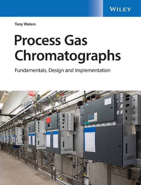 Process Gas Chromatographs: Fundamentals, Design and Implementation