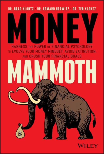 Money Mammoth: Harness the Power of Financial Psychology to Evolve Your Money Mindset, Avoid Extinction, and Crush Your Financial Goals