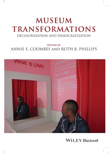 Museum Transformations Decolonization and Democratization