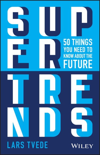 Supertrends: 50 Things You Need to Know about the Future