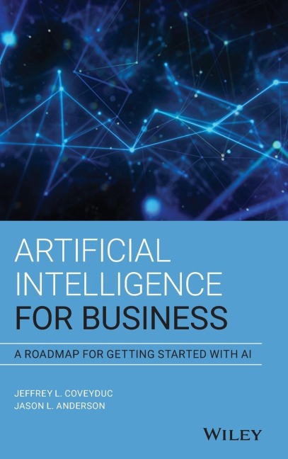 Artificial Intelligence for Business: A Roadmap for Getting Started with AI