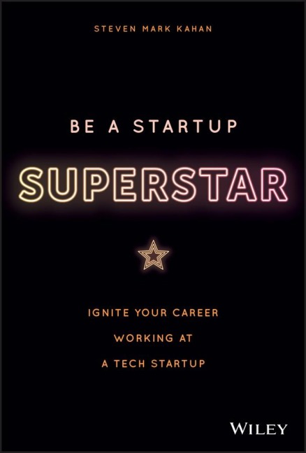 Be a Startup Superstar: Ignite Your Career Working at a Tech Startup