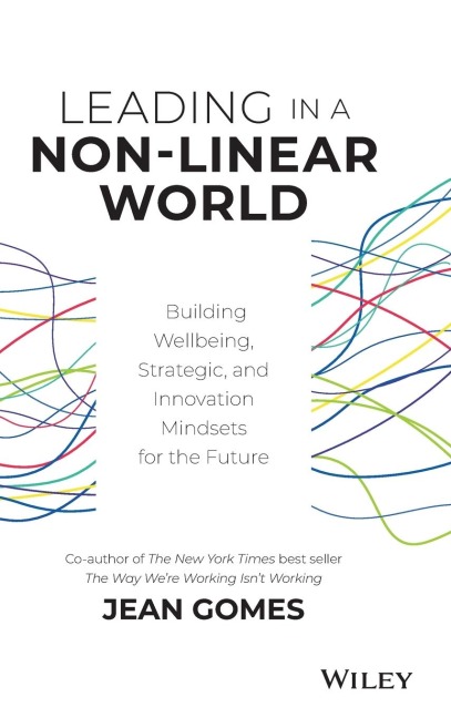 Leading in a Non-Linear World: Building Wellbeing, Strategic and Innovation Mindsets for the Future