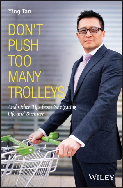Dont Push Too Many Trolleys: And Other Tips from Navigating Life and Business