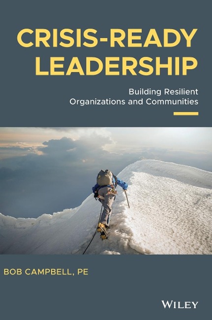 Crisis-Ready Leadership: Building Resilient Organizations and Communities