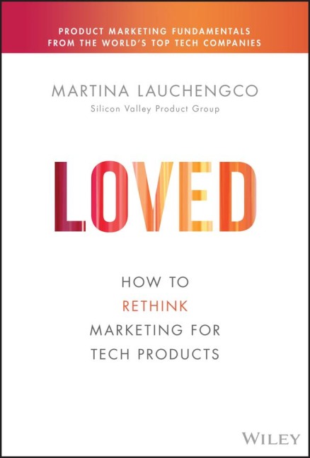 Loved: How to Rethink Marketing for Tech Products