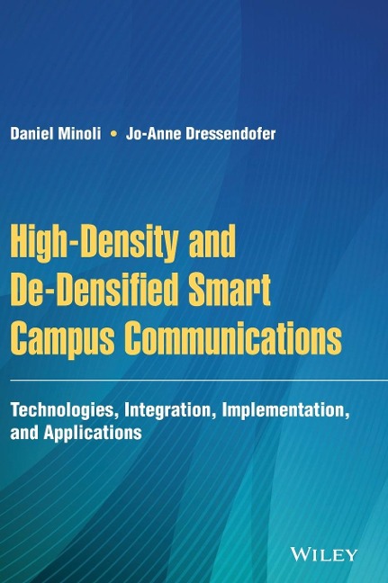 High-Density and De-Densified Smart Campus Communications: Technologies, Integration, Implementation and Applications