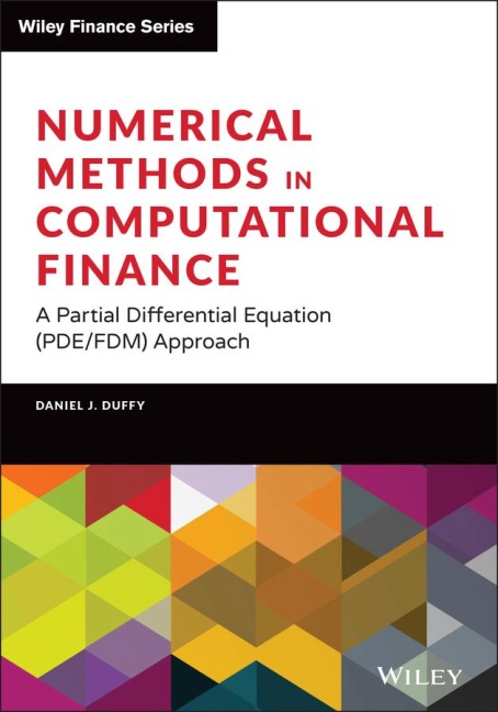 Numerical Methods in Computational Finance: A Partial Differential Equation (Pde/Fdm) Approach