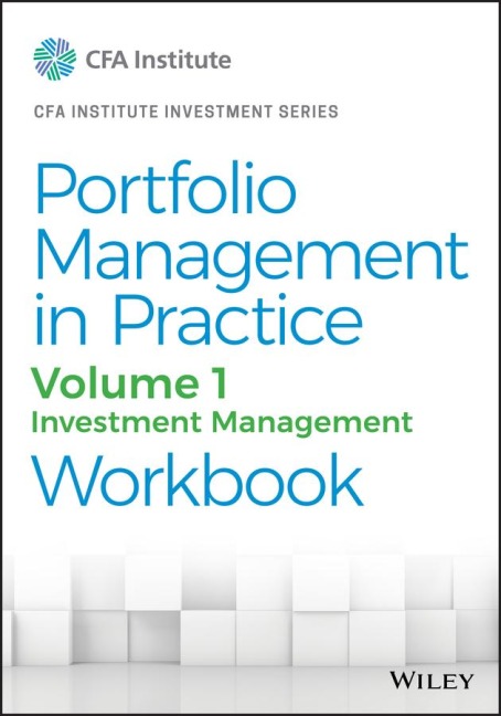 Portfolio Management in Practice, Volume 1: Investment Management Workbook