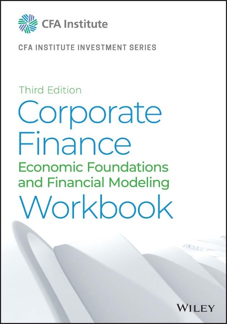 Corporate Finance Workbook: Economic Foundations and Financial Modeling