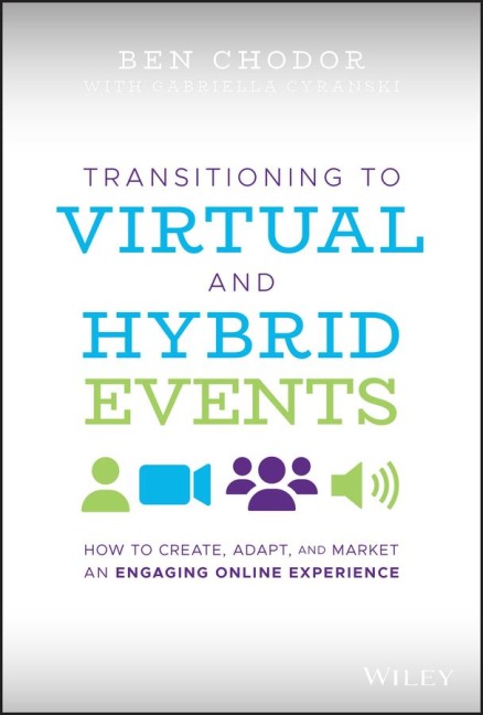 Transitioning to Virtual and Hybrid Events: How to Create, Adapt, and Market an Engaging Online Experience