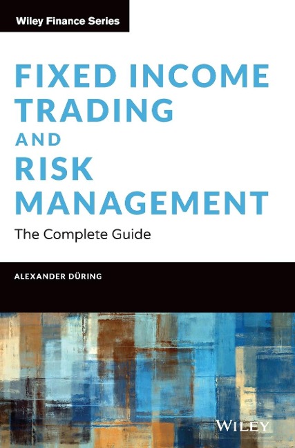 Fixed Income Trading and Risk Management: The Complete Guide
