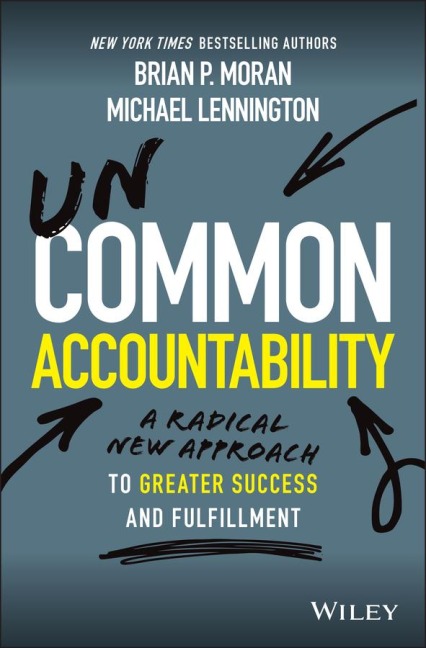 Uncommon Accountability: A Radical New Approach to Greater Success and Fulfillment