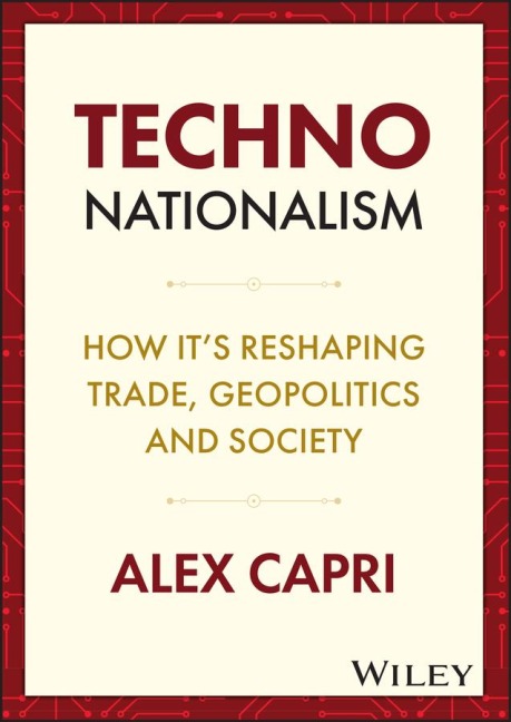 Techno-Nationalism: How Its Reshaping Trade, Geopolitics and Society