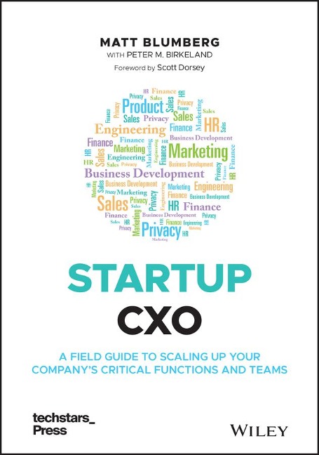 Startup Cxo: A Field Guide to Scaling Up Your Company's Critical Functions and Teams