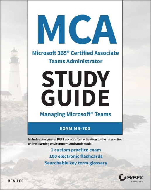 MCA Microsoft 365 Teams Administrator Study Guide: Exam Ms-700