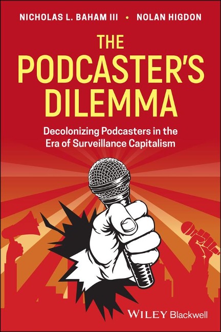 The Podcasters Dilemma: Decolonizing Podcasters in the Era of Surveillance Capitalism