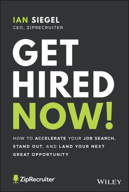 Get Hired Now!: How to Accelerate Your Job Search, Stand Out, and Land Your Next Great Opportunity
