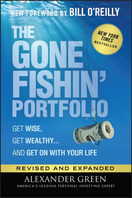 The Gone Fishin Portfolio: Get Wise, Get Wealthy...and Get on with Your Life