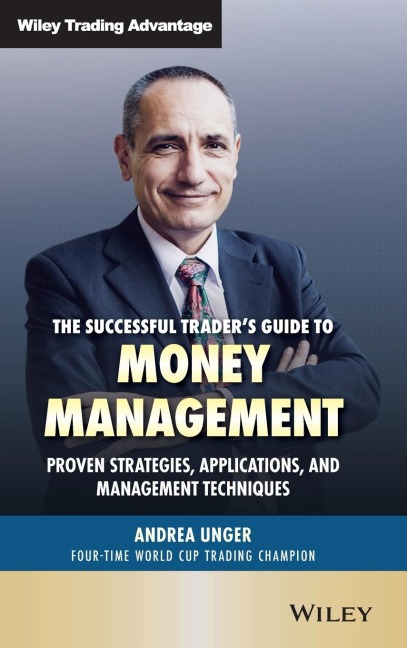 The Successful Trader's Guide to Money Management: Proven Strategies, Applications, and Management Techniques