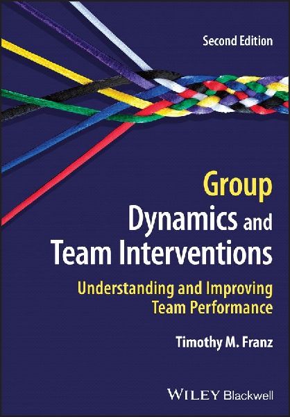 Group Dynamics and Team Interventions: Understanding and Improving Team Performance