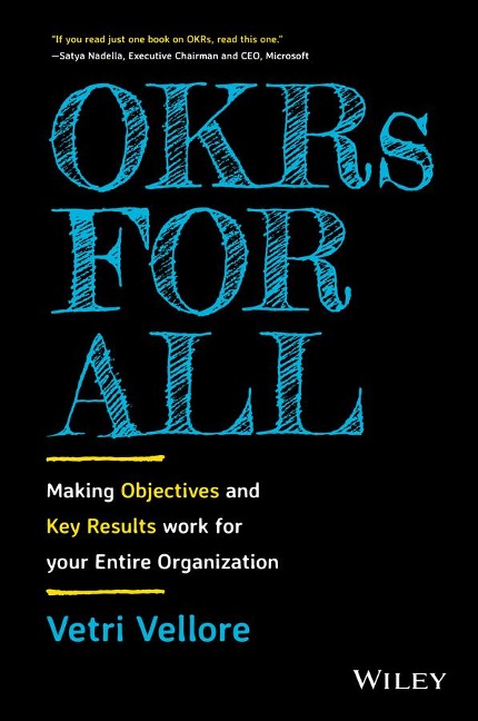 Okrs for All: Making Objectives and Key Results Work for Your Entire Organization
