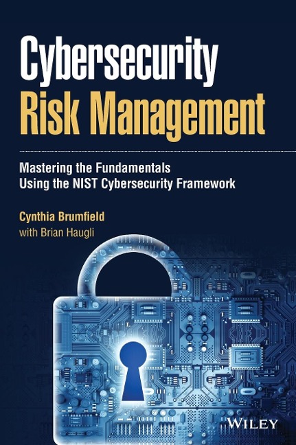 Cybersecurity Risk Management: Mastering the Fundamentals Using the Nist Cybersecurity Framework