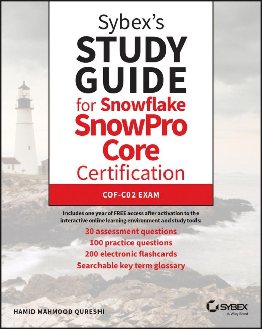 Sybexs Study Guide for Snowflake SnowPro Core Certification: COF-C02 Exam