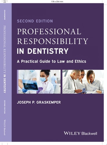 Professional Responsibility in Dentistry A Practical Guide to Law and Ethics