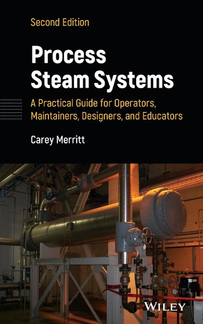 Process Steam Systems: A Practical Guide for Operators, Maintainers, Designers, and Educators