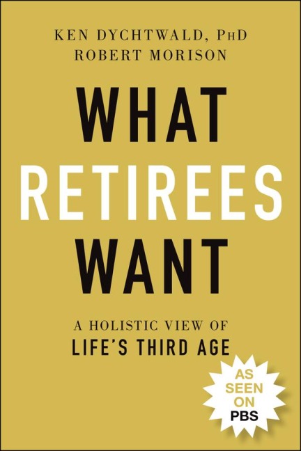 What Retirees Want: A Holistic View of Lifes Third Age