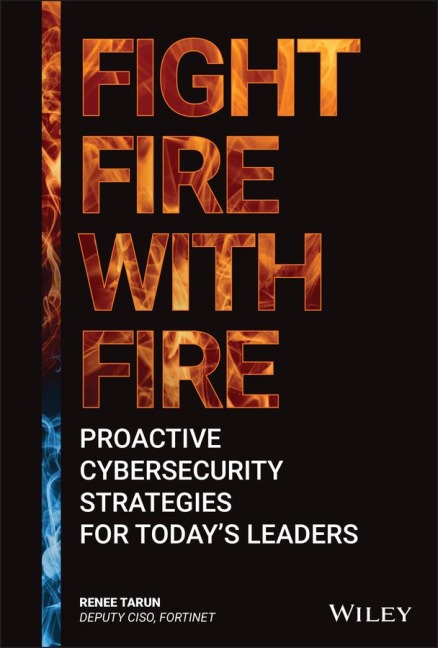 Fight Fire with Fire: Proactive Cybersecurity Strategies for Todays Leaders