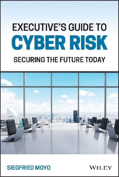 Executives Guide to Cyber Risk: Securing the Future Today