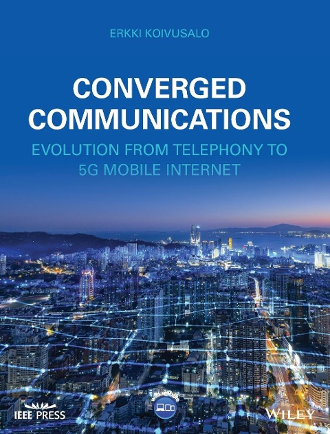 Converged Communications: Evolution from Telephony to 5g Mobile Internet