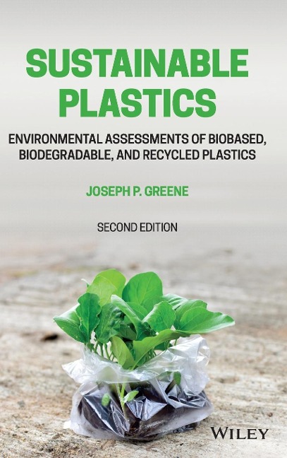 Sustainable Plastics: Environmental Assessments of Biobased, Biodegradable, and Recycled Plastics